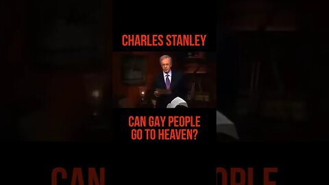 Charles Stanley (Can gay people go to Heaven?) #Discipleship #SetApart #Repentance #CharlesStanley