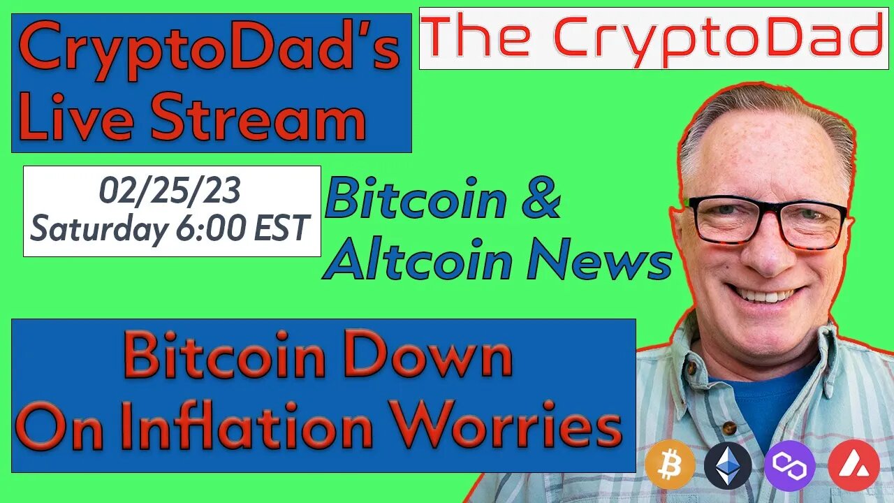 CryptoDad’s Live Q & A 6 PM EST Saturday 02-25-23 Bitcoin News