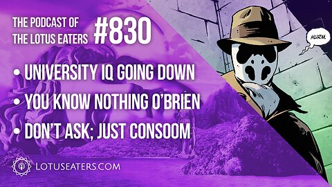 The Podcast of the Lotus Eaters #830