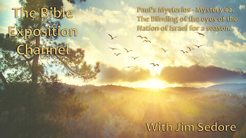 Paul’s Mysteries. Mystery #2. The Blinding of the eyes of the Nation of Israel for a season.