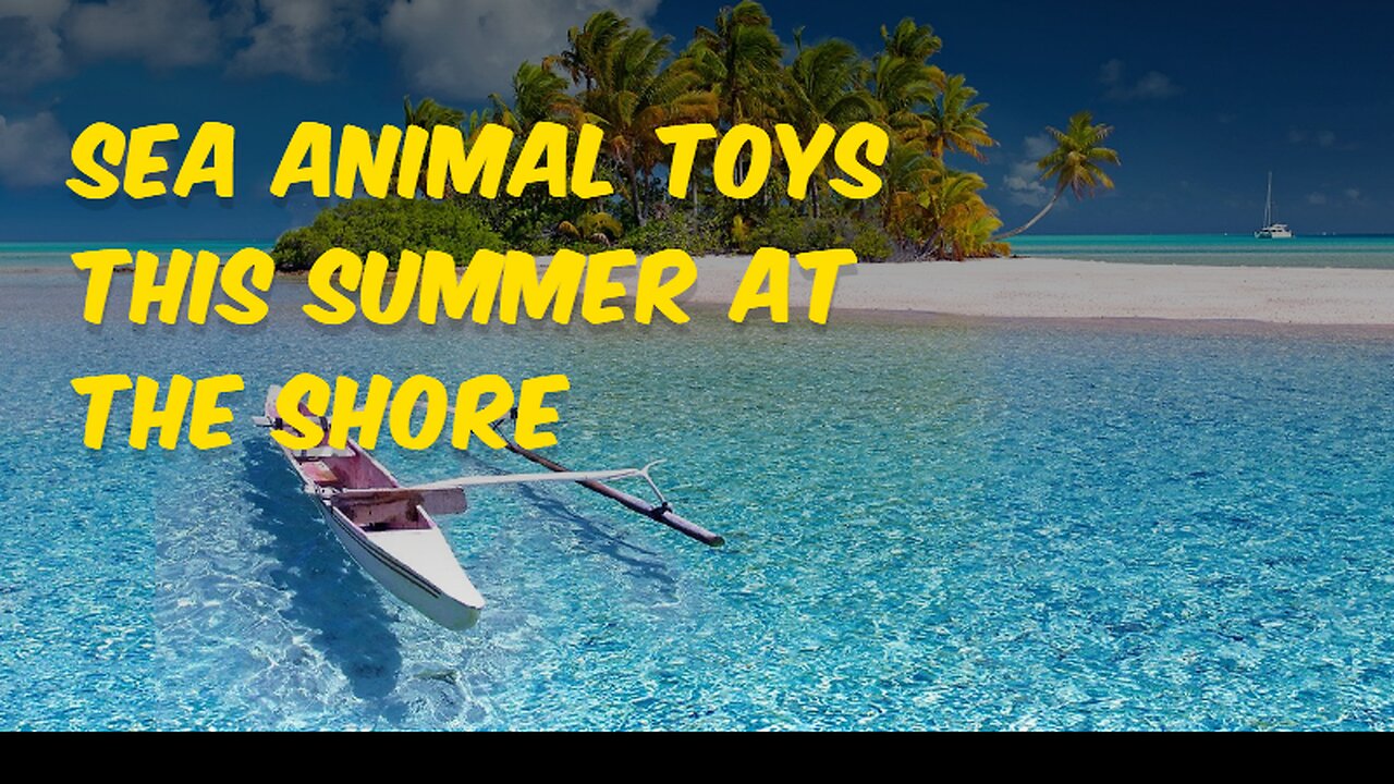 Sea Animal Toys This Summer at the Shore