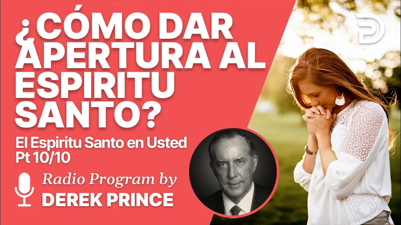 El Espíritu Santo en Usted 10 de 10 - ¿Cómo dar Apertura al Espiritu Santo?