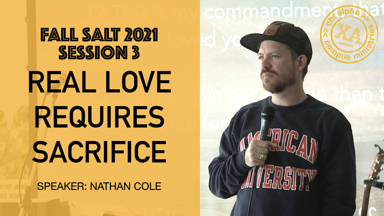 FALL SALT 2021 // Session 3 // REAL LOVE REQUIRES SACRIFICE // Nathan Cole