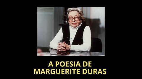 A POESIA DE MARGUERITE DURAS