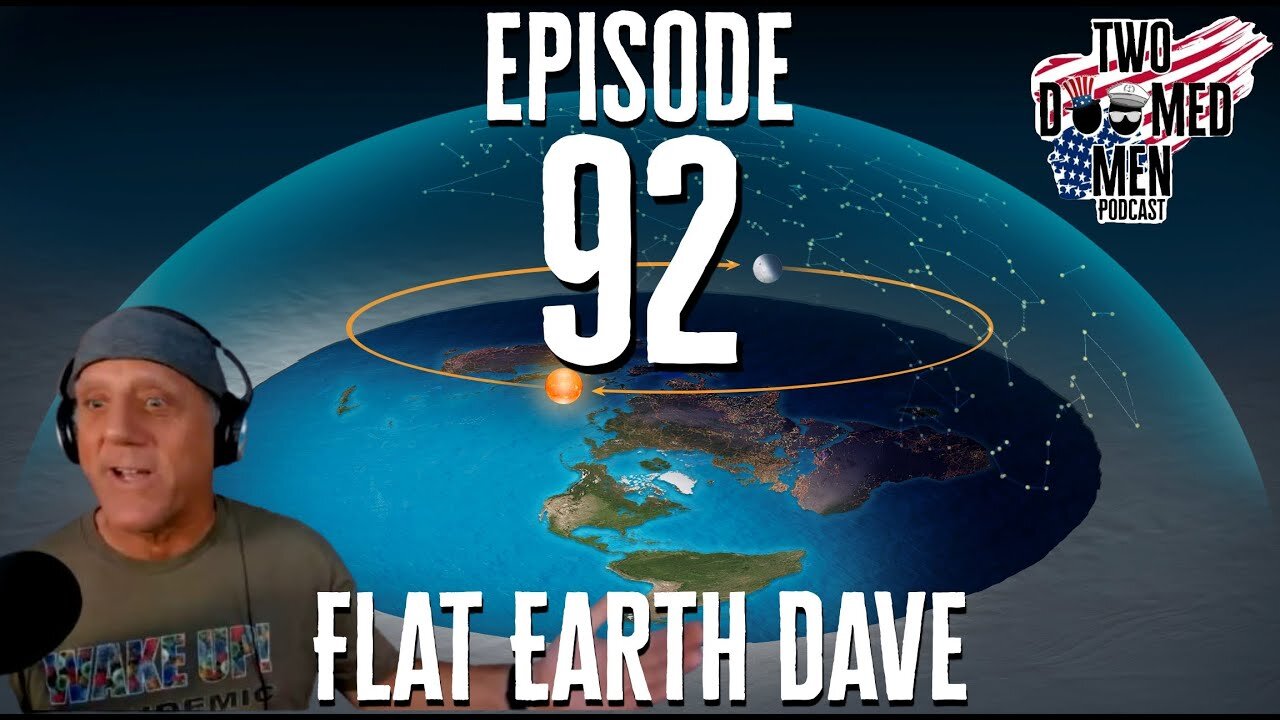 [Two Doomed Men] Episode 92 Flat Earth Dave [Sep 30, 2021]