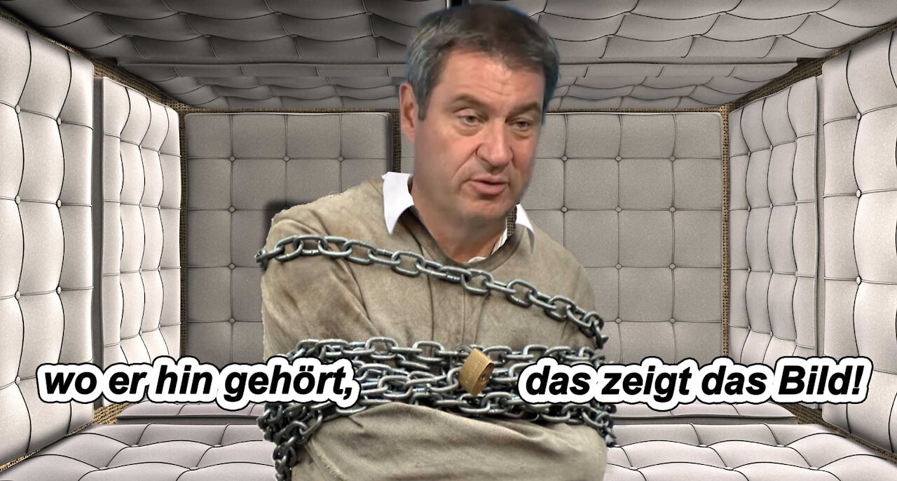 Söder´s Hang zur Macht - Dafür allein verordne ich ihm die im Titelbild gezeigte Gummizelle, in der er in Zwangsjacke zu sitzen hat!