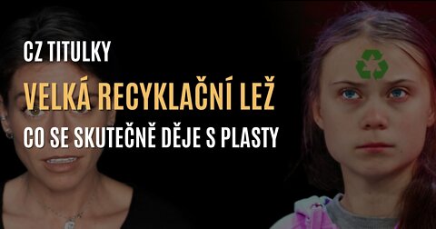 Velká recyklační lež (co se skutečně děje s plasty) - CZ TITULKY