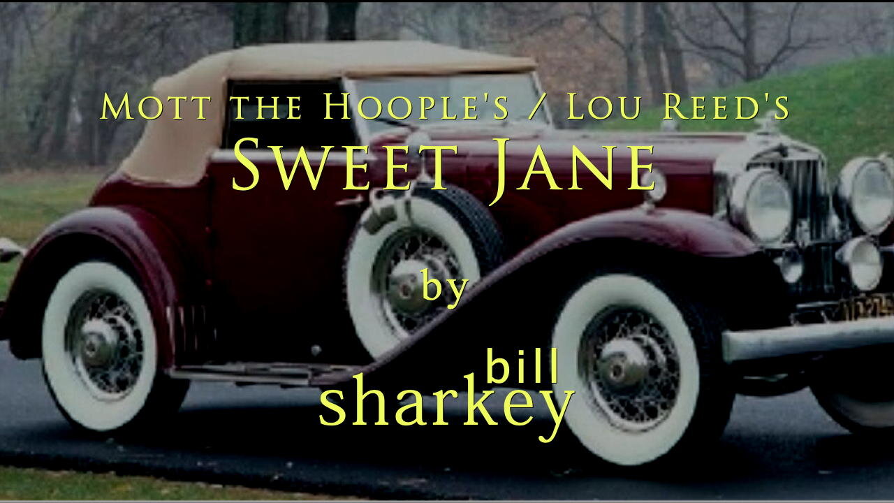 Sweet Jane - Mott the Hoople / Lou Reed & Velvet Underground (cover-live by Bill Sharkey)