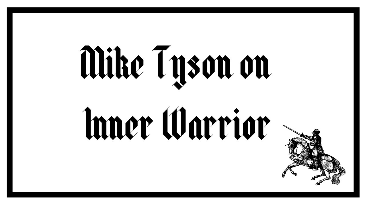 Mike Tyson on INNER warrior