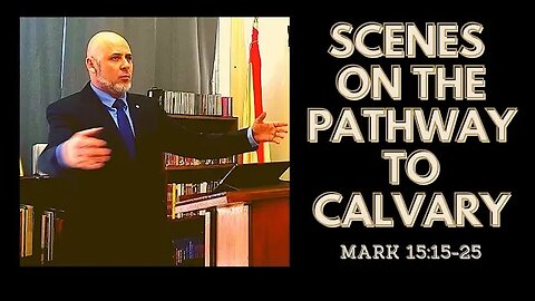 SCENES ON THE PATHWAY TO CALVARY