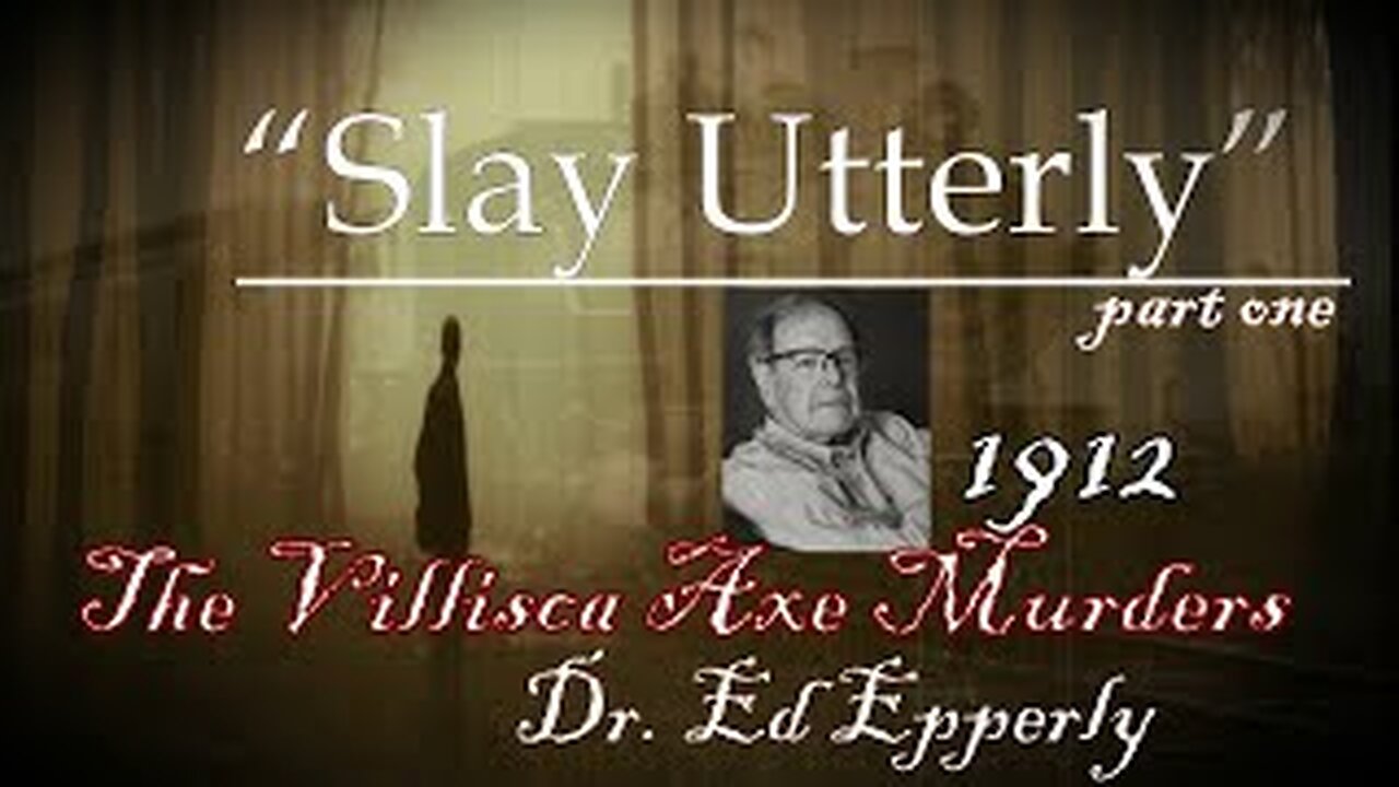 Slay Utterly part one The Villisca Axe Murders of 1912 with Dr Ed Epperly & Steve Stockton