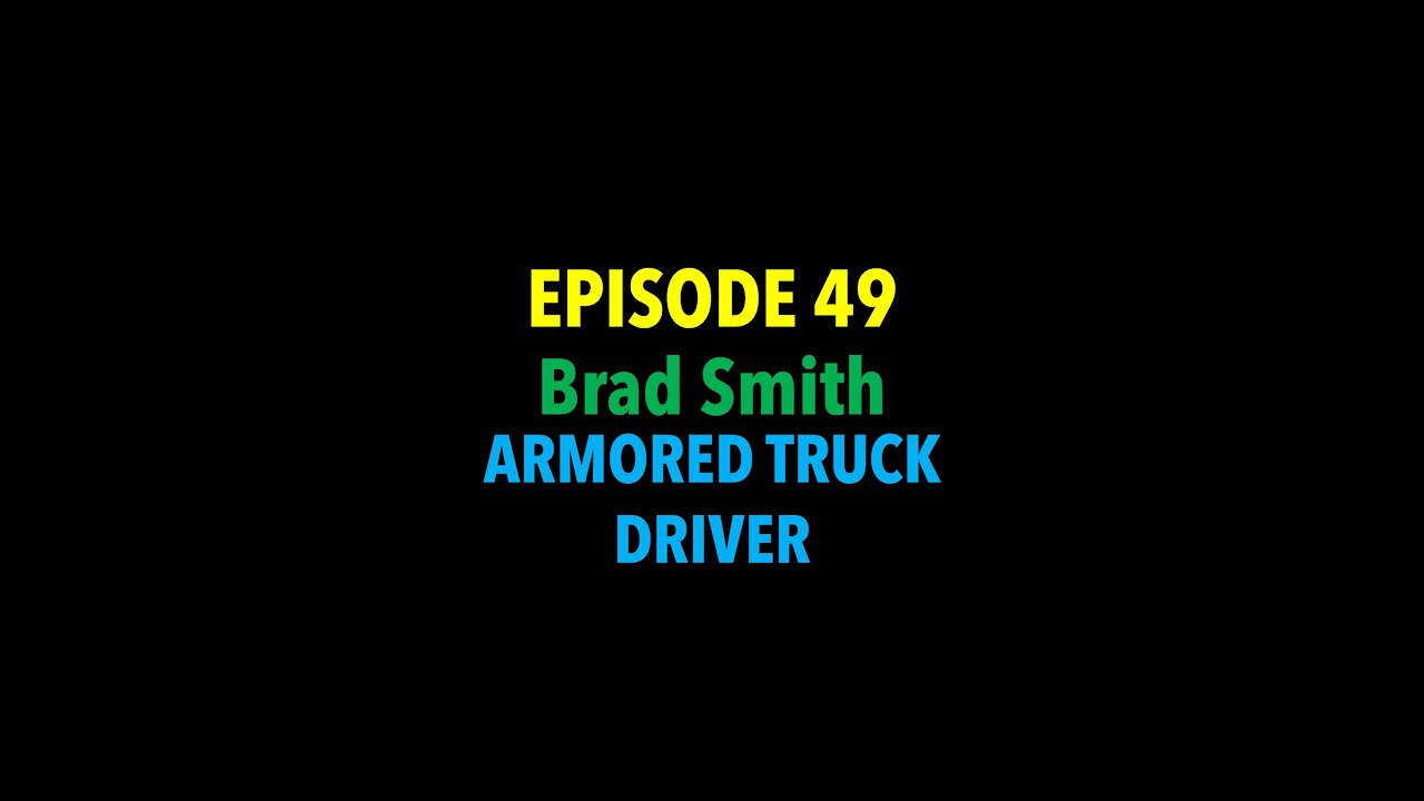 TPC #49: Brad Smith (Armored Truck Driver)