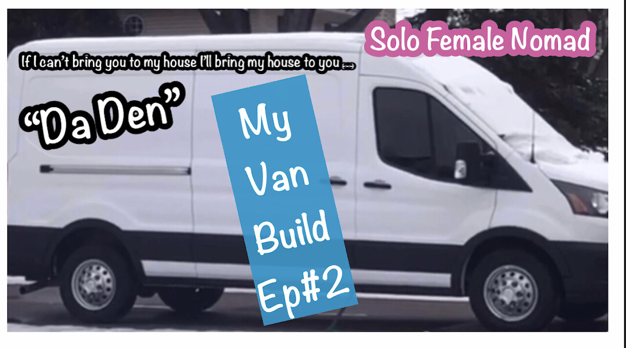 Solo Female Nomad/Ep#2 My Van Build Out