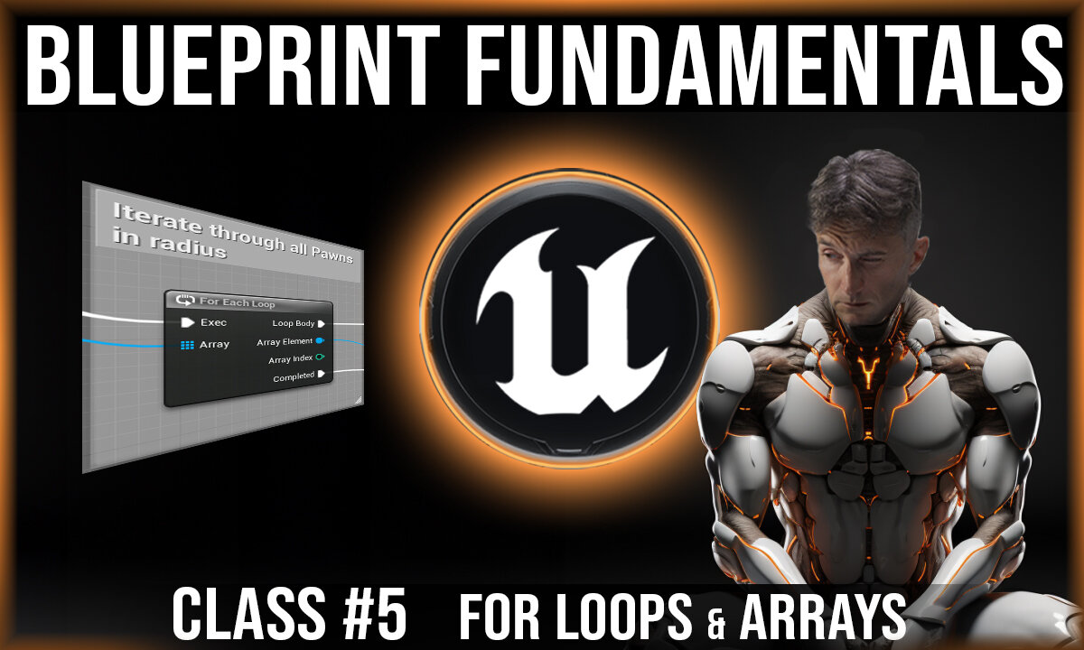 Unreal Engine Blueprint Fundamentals | Class #5 | For Loops & Arrays