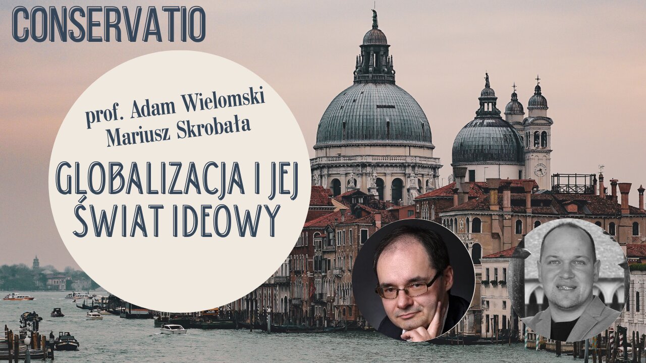 Globalizacja i jej świat ideowy - prof. Adam Wielomski, Mariusz Skrobała