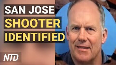 San Jose Mass Shooting Suspect ID'd, Death Toll Rises; Bill to Declassify Intel on Wuhan Lab Passes