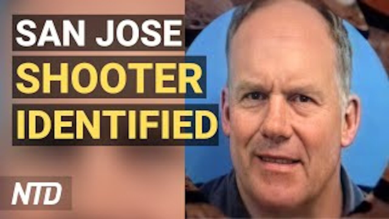 San Jose Mass Shooting Suspect ID'd, Death Toll Rises; Bill to Declassify Intel on Wuhan Lab Passes