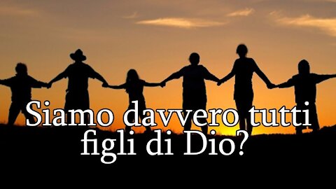 FIGLI DI DIO DAL GREMBO E ADOTTATI...