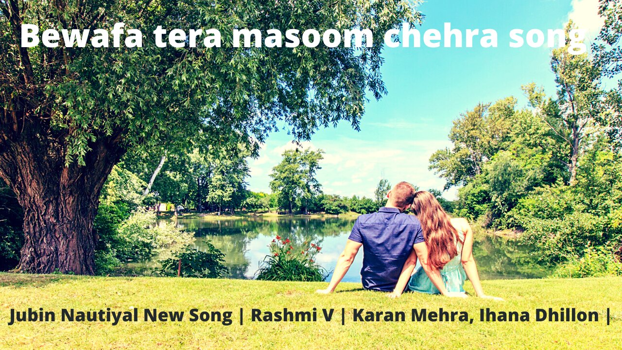 Bewafa tera masoom chehra song | Jubin Nautiyal New Song | Rashmi V | Karan Mehra, Ihana Dhillon |