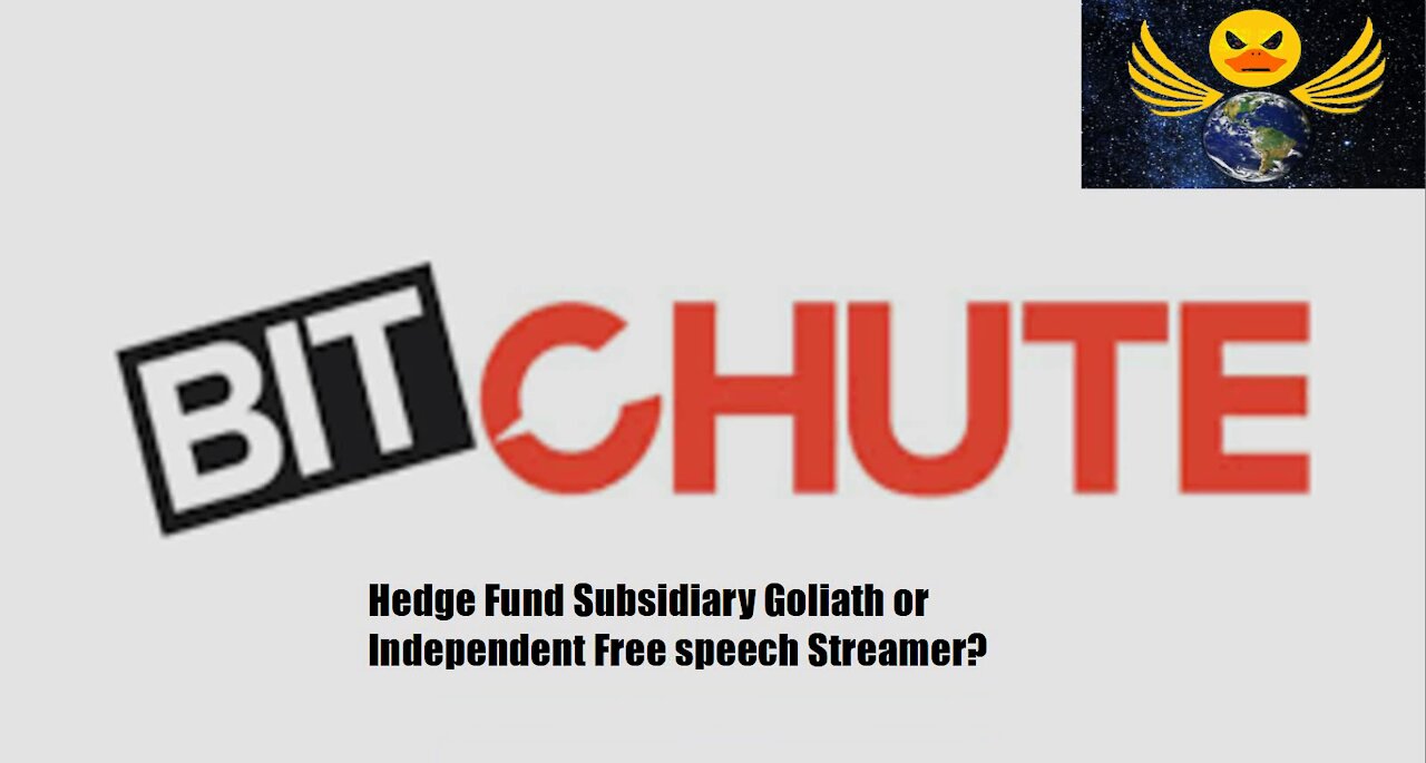 BITCHUTE HEDGE FUND SUBSIDIARY GOLIATH OR INDEPENDENT FREE SPEECH STREAMER?