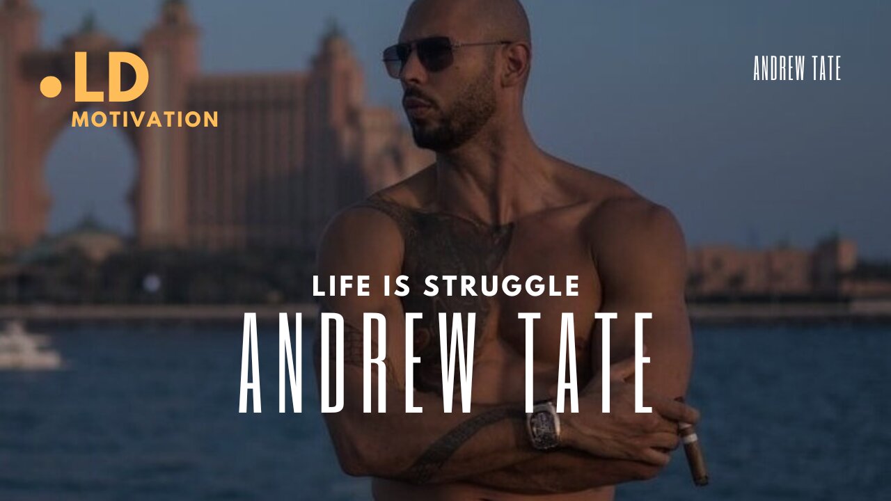 LIFE IS STRUGGLE - ANDREW TATE MOTIVATIONAL SPEECH