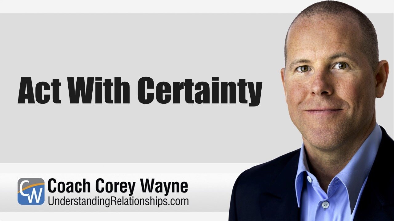 Act With Certainty