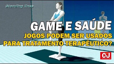 Game e Saúde: os jogos podem ser utilizados para tratamento terapêutico?