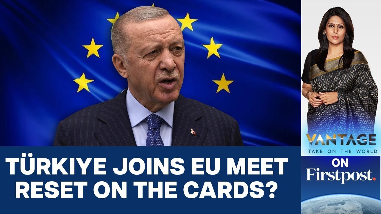 Turkish FM Attends EU Meet After 5 Years: Reset in EU-Türkiye Ties? | Vantage with Palki Sharma