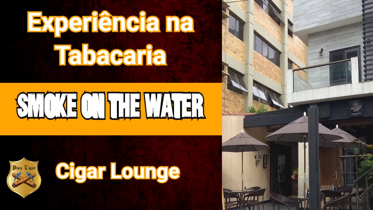 #34 Experiência na Tabacaria Smoke on the Water Cigar Lounge