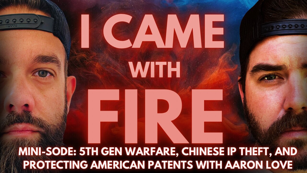 Mini-sode! 5th Gen Warfare, China, & Protecting America's Intellectual Property with Aaron Love