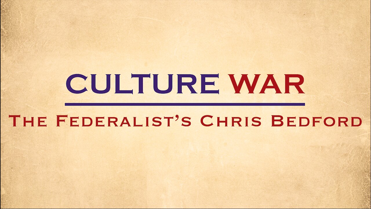 Culture War with Christopher Bedford of The Federalist - 05/10/21