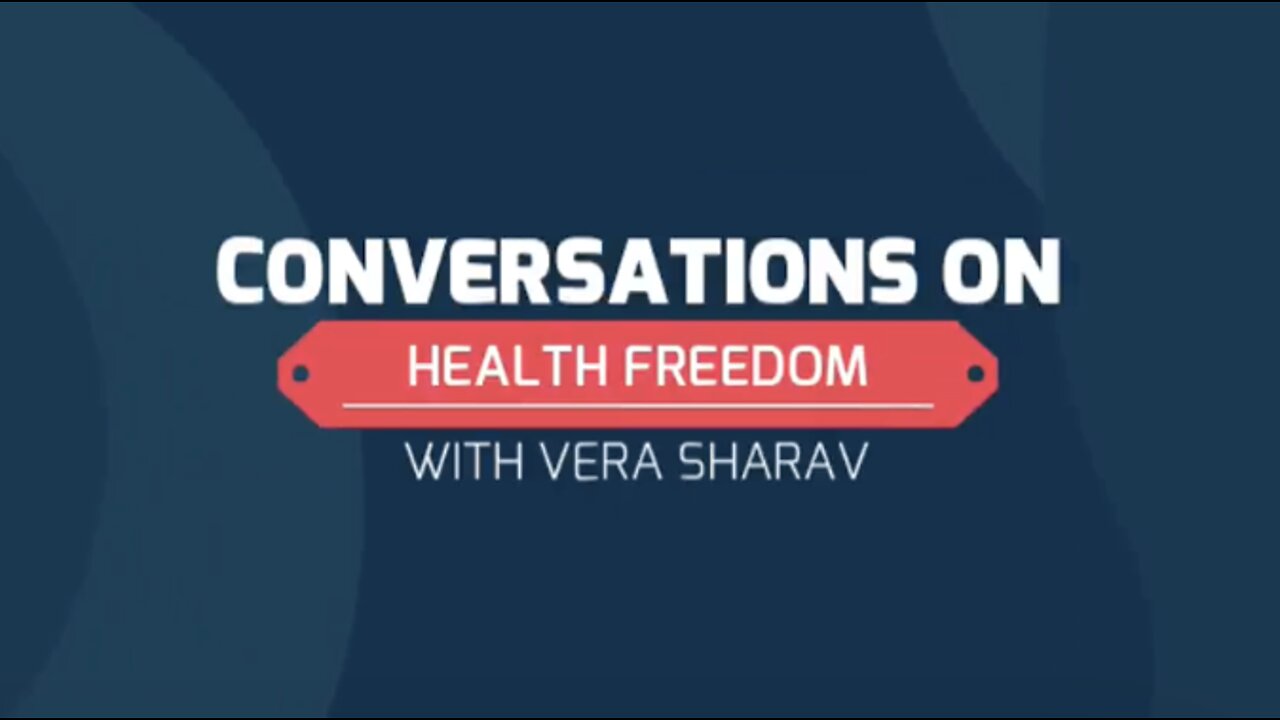 CONVERSATIONS ON HEALTH FREEDOM WITH GUEST VERA SHARAV