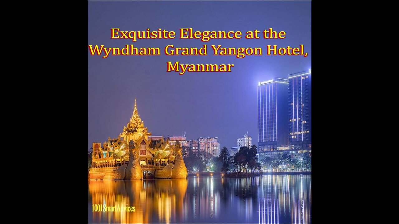 Exquisite Elegance at the Wyndham Grand Yangon Hotel, Myanmar