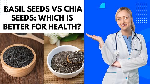Basil Seeds VS Chia Seeds: Which is Better for Your Health?
