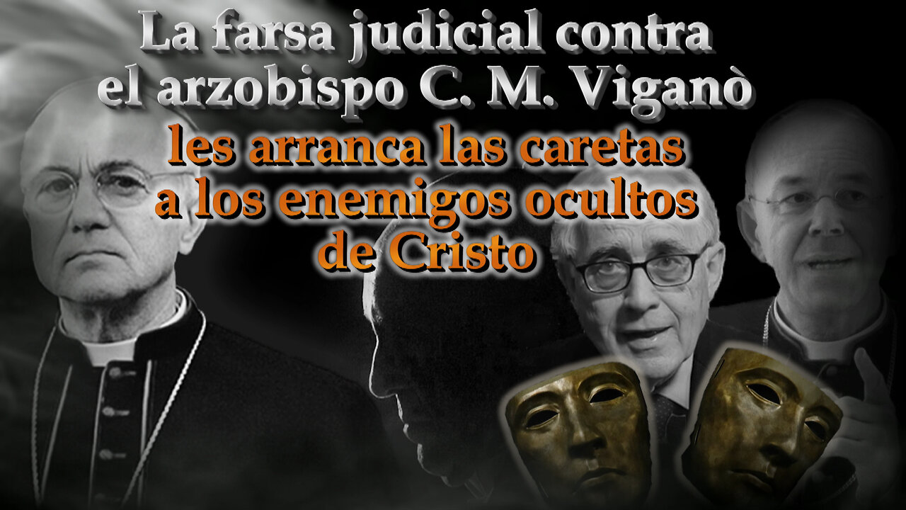 La farsa judicial contra el arzobispo C. M. Viganò les arranca las caretas a los enemigos ocultos de Cristo