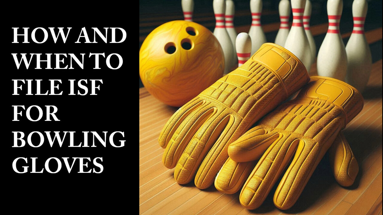 Mastering ISF for Bowling Gloves: How and When to File Like a Pro!