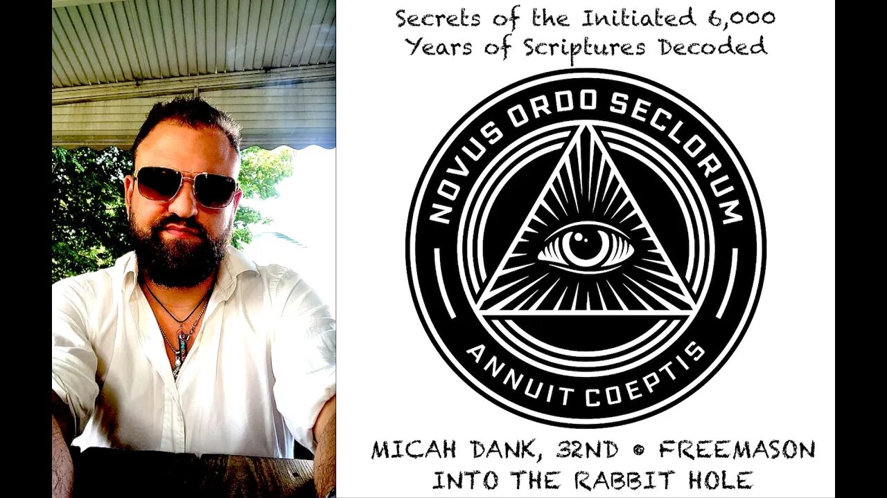 Secrets of the Initiated. 6,000 Years of Scriptures Decoded, 32nd• Freemason, Micah Dank