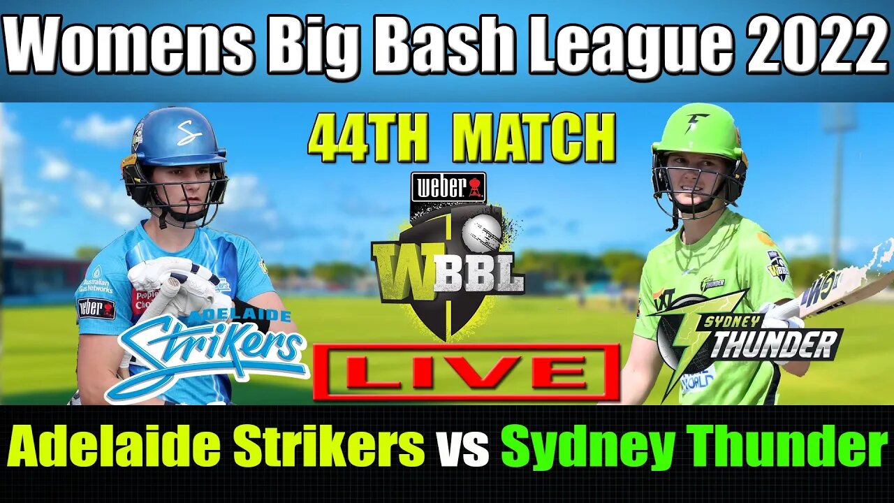 WBBL 08 LIVE, Adelaide Strikers Women vs Sydney Thunder Women 44th Match , ADSW vs SYTW T20 LIVE