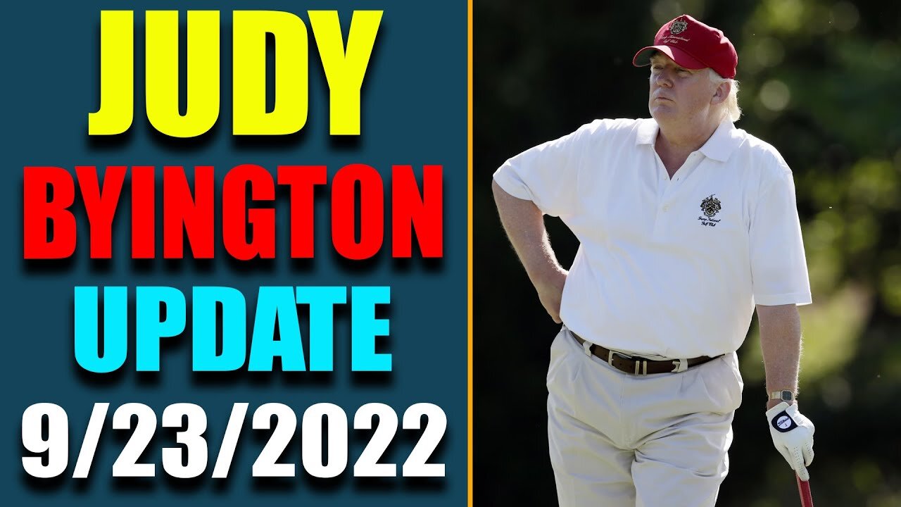 JUDY BYINGTON INTEL: RESTORED REPUBLIC VIA A GCR HUGE UPDATE AS OF SEP 23, 2022 - TRUMP NEWS