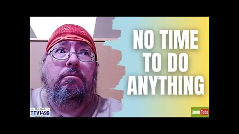 NO TIME TO DO ANYTHING - 012922 TTV1499