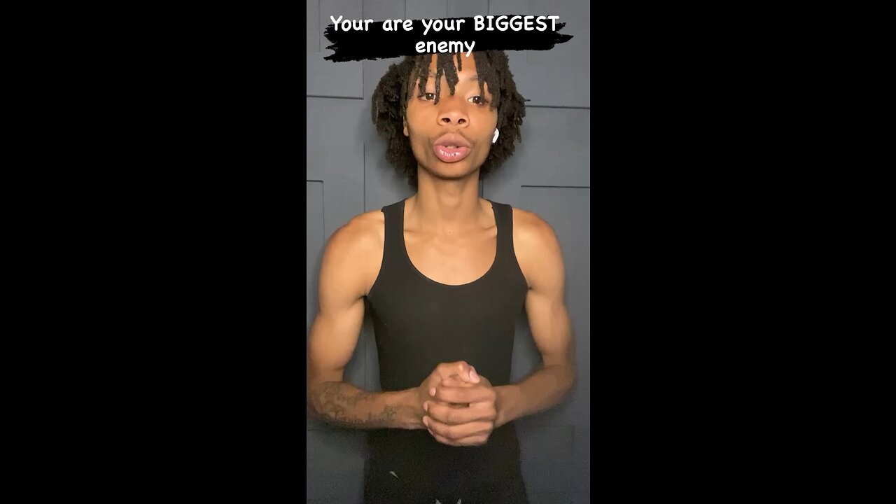 YOU are your BIGGEST enemy if you ALLOW it… You CONTROL your reality, So BECOME Who you want