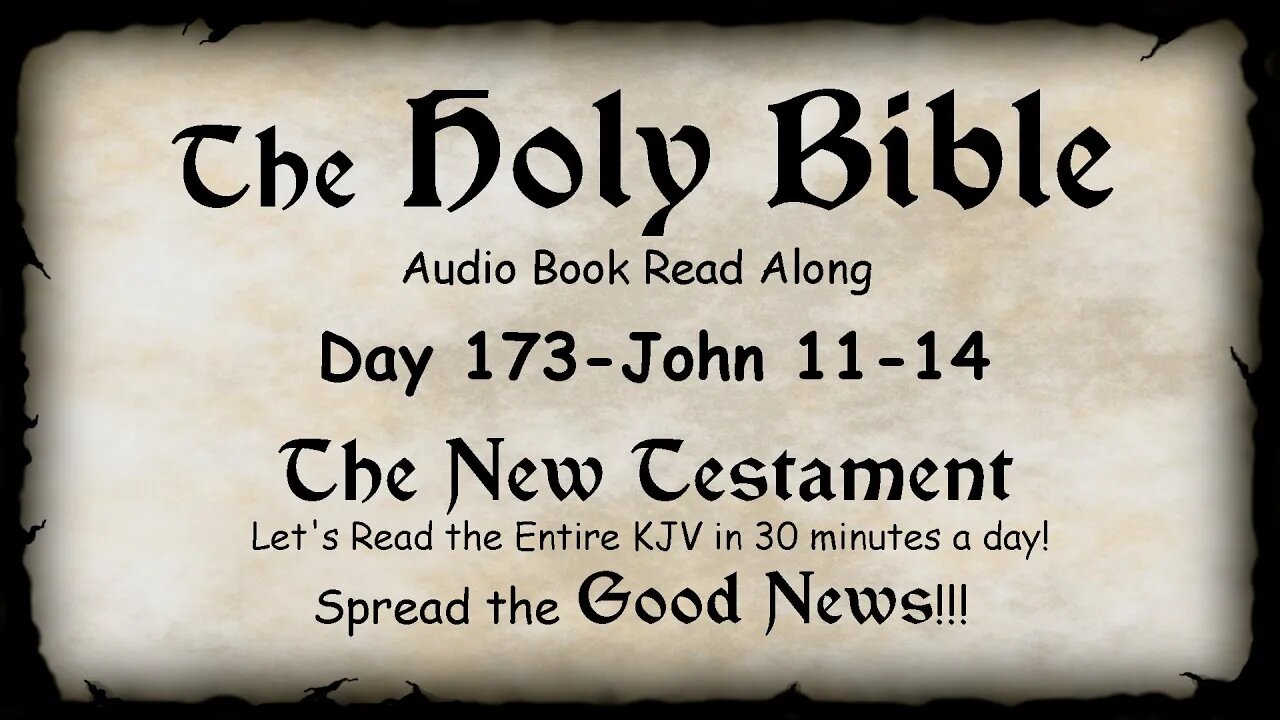 Midnight Oil in the Green Grove. DAY 173 - JOHN 11-14 (Gospel) KJV Bible Audio Book Read Along