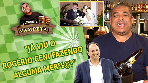 "JÁ VIU o ROGÉRIO CENI fazendo ALGUMA MER#@?" PERGUNTE AO VAMPETA #130