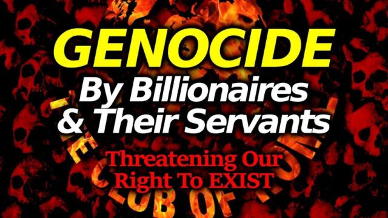 Operation DEPOPULATION - Billionaires & Agents Openly Plotting To Exterminate Billions