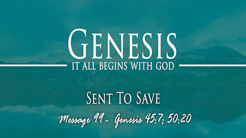 Sent To Save: Genesis 45:7; 50:20