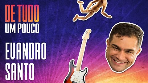 EVANDRO SANTO - DE TUDO UM POUCO - 13/01/21