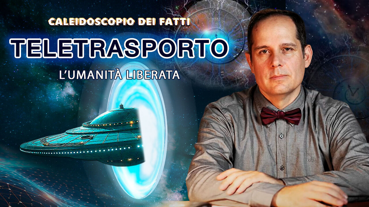 Teletrasporto: L’umanità liberata | Caleidoscopio dei fatti 36