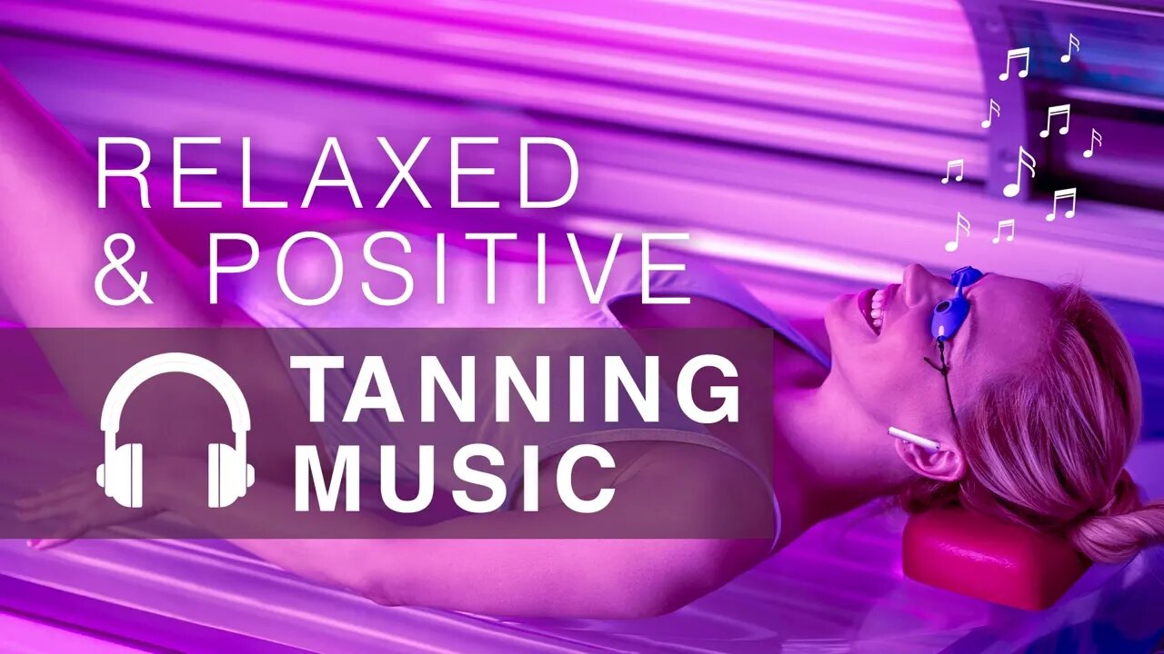 Relaxed & Positive Tanning Music | Solarium Background Playlist | Chill Relax Sound For Better Mood