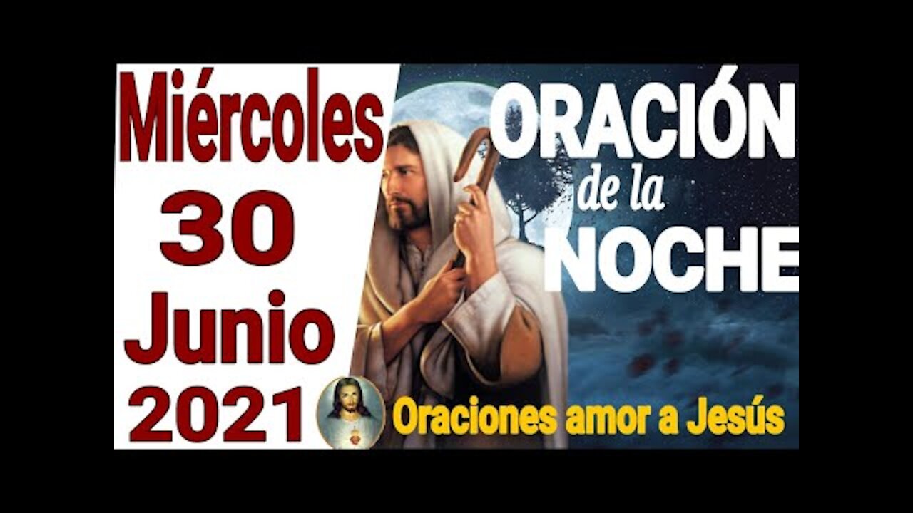 oración de la noche de hoy Miércoles 30 de Junio de 2021