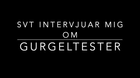 INTERVJU SVT GURGELTEST